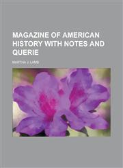 MAGAZINE OF AMERICAN HISTORY WITH NOTES AND QUERIE,1230148604,9781230148601