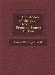 In the Shadow of the Drum Tower - Primary Source Edition,1293934992,9781293934999