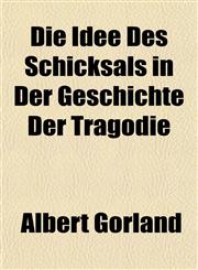 Die Idee Des Schicksals in Der Geschichte Der Tragödie,115223241X,9781152232419