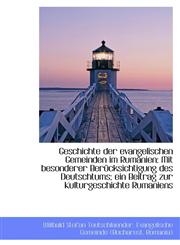 Geschichte der evangelischen Gemeinden im Rumänien Mit besonderer Berücksichtigung des Deutschtums;,1110986955,9781110986958