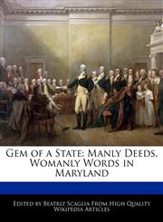 Gem of a State Manly Deeds, Womanly Words in Maryland,1170143334,9781170143339