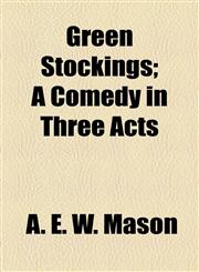 Green Stockings; A Comedy in Three Acts,1154898032,9781154898033