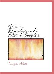 Glossaire Étymologique du Patois de Vinzelles,1113152923,9781113152923