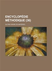 Encyclopedie Methodique; Ou Par Ordre de Matieres (36 ),1234388030,9781234388034