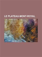 Le Plateau-Mont-Royal Bagg Street Shul, Baron Byng High School, Breakglass Studio, Casa del Popolo, Church of St. Michael and St. Anthony, C,1156990890,9781156990896