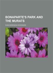 Bonaparte's Park and the Murats,1151415111,9781151415110