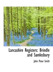 Lancashire Registers Brindle and Samlesbury,1116772450,9781116772456