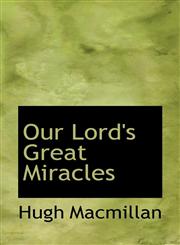Our Lord's Great Miracles,1116494914,9781116494914