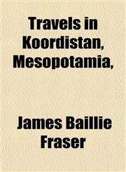 Travels in Koordistan, Mesopotamia,,1152079131,9781152079137