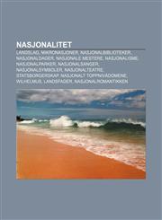 Nasjonalitet Landslag, Mikronasjoner, Nasjonalbiblioteker, Nasjonaldager, Nasjonale mestere, Nasjonalisme, Nasjonalparker, Nasjonalsanger,1233368516,9781233368518