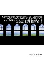 Commercial Advertising Six Lectures at the London School of Economics and Political Science (Univer,1103793241,9781103793242