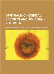 Ophthalmic Hospital Reports and Journal (Volume 6),1154041344,9781154041347
