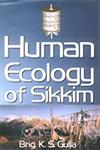 Human Ecology of Sikkim A Case Study of Upper Rangit Basin,8178353253,9788178353258