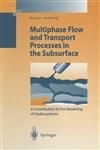 Multiphase Flow and Transport Processes in the Subsurface A Contribution to the Modeling of Hydrosystems,3642645453,9783642645457