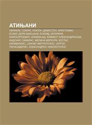 Atinjani Perikle, Sokrat, Platon, Demosten, Aristofan, Eshil, Dora BakoJani, Euklid, Katarina Karađorđević, AlkibiJad, Kliment AleksandriJski,1234014130,9781234014131