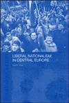 Liberal Nationalism in Central Europe,0415314798,9780415314794