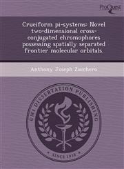Cruciform pi-systems Novel two-dimensional cross-conjugated chromophores possessing spatially separated frontier molecular orbitals.,1249040639,9781249040637