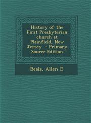 History of the First Presbyterian church at Plainfield, New Jersey  - Primary Source Edition,1295700239,9781295700233