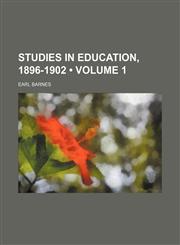 Studies in education, 1896-1902 (Volume 1),1150810041,9781150810046