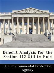 Benefit Analysis for the Section 112 Utility Rule,1249356091,9781249356097