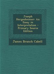 Joseph Hergesheimer An Essay in Interpretation,1287683517,9781287683513