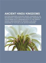 Ancient Hindu kingdoms Eastern kingdoms in ancient Bharat, Kingdoms in the Mahabharata, Kingdoms in the Ramayana,1156391873,9781156391877