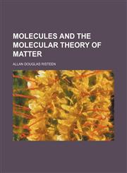 Molecules and the molecular theory of matter,1152423460,9781152423466