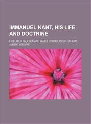 Immanuel Kant, His Life and Doctrine,145908814X,9781459088146