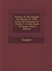 History of the English Revolution of 1640 From the Accession of Charles I. to His Death - Primary Source Edition,1294604368,9781294604365