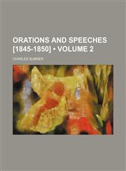 Orations and Speeches [1845-1850] (Volume 2),1235750795,9781235750793
