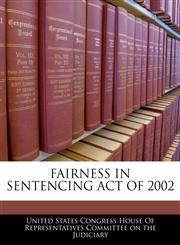 FAIRNESS IN SENTENCING ACT OF 2002,1240606850,9781240606856