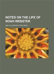 Notes on the Life of Noah Webster (Volume 2),1150085177,9781150085178