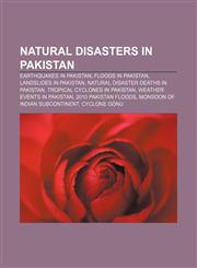 Natural disasters in Pakistan Earthquakes in Pakistan, Floods in Pakistan, Landslides in Pakistan, Natural disaster deaths in Pakistan,1157887961,9781157887966