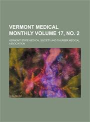 Vermont medical monthly Volume 17, no. 2,1130898830,9781130898835