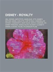 Disney - Royalty Abu, Adonis, Amphitrite, Angelique, Atta, Bambi's mother, Birds, Carlotta, Chip 'n' Dale, Cinderella's father, Cogsworth, Daisy Duck, David Q. Dawson, DiZ, Disney Princess, Donald Duck, Eilonwy, Elizabeth Swann, Eudora, Faline, Fflewddur,1234754290,9781234754297