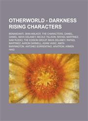 Otherworld - Darkness Rising Characters Benandanti, Skin-walker, The Characters, Daniel, Daniel, Maya Delaney, Nicole Tillson, Rafael Martinez, Sam Russo, The Edison Group, Maya Delaney, Rafael Martinez, Aaron Darnell, Adam Vasic,1234695421,9781234695422