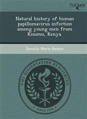 Natural history of human papillomavirus infection among young men from Kisumu, Kenya.,1243819030,9781243819031