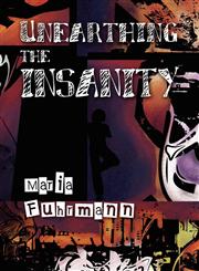 Unearthing the Insanity,1606720686,9781606720684