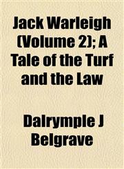 Jack Warleigh (Volume 2); A Tale of the Turf and the Law,1152980025,9781152980020