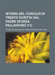 Istoria del Concilio Di Trento Scritta Dal Padre Sforza Pallavicino (11),1154661016,9781154661019
