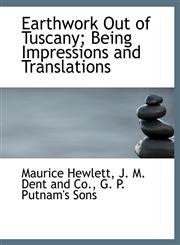 Earthwork Out of Tuscany; Being Impressions and Translations,1140279181,9781140279181