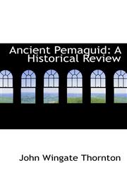 Ancient Pemaquid A Historical Review,1103959859,9781103959853