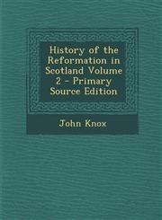 History of the Reformation in Scotland Volume 2 - Primary Source Edition,1293821217,9781293821213