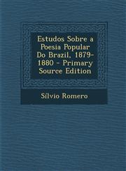 Estudos Sobre a Poesia Popular Do Brazil, 1879-1880 - Primary Source Edition,1293263753,9781293263754