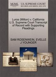 Luros (Milton) v. California U.S. Supreme Court Transcript of Record with Supporting Pleadings,1270563475,9781270563471