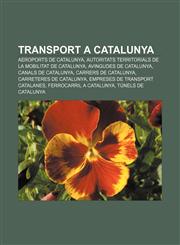Transport a Catalunya Aeroports de Catalunya, Autoritats Territorials de la Mobilitat de Catalunya, Avingudes de Catalunya,1233314599,9781233314591