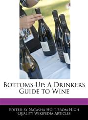Bottoms Up A Drinkers Guide to Wine,1170700543,9781170700549