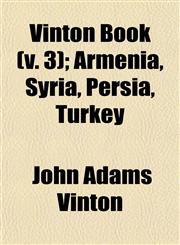 Vinton Book (v. 3); Armenia, Syria, Persia, Turkey,1153200171,9781153200172