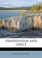 Arminianism and grace,117552705X,9781175527059