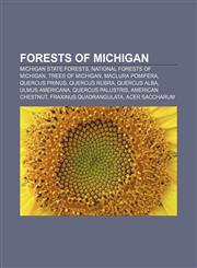 Forests of Michigan Michigan state forests, National Forests of Michigan, Trees of Michigan, Maclura pomifera, Quercus prinus, Quercus rubra,123313826X,9781233138265
